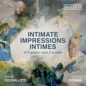 Intimate Impressions For 2 Guitars - Adam Cicchillitti & Steve Cowan