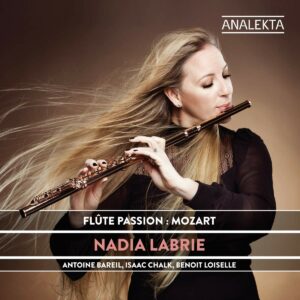 Mozart: Flute Passion: Flute Quartets Nos.1-4 - Nadia Labrie