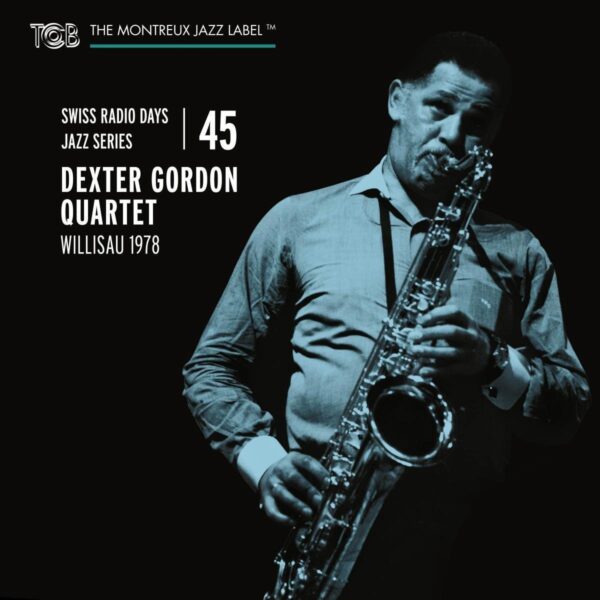 Swiss Radio Days Jazz Series Vol.45: Willisau 1978 - Dexter Gordon Quartet