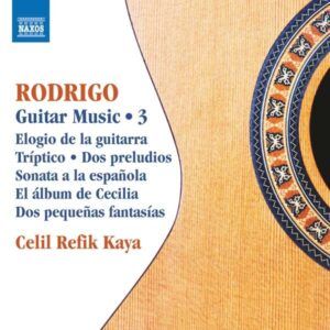 Joaquin Rodrigo: Guitar Music Vol. 3 - Celil Refik Kaya