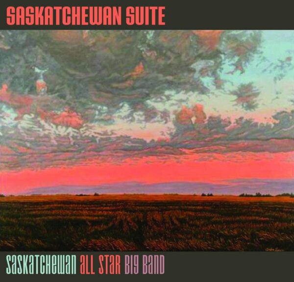Saskatchewan Suite - Saskatchewan All Star Big Band