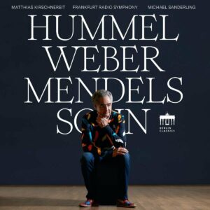 Hummel / Weber / Mendelssohn - Matthias Kirschnereit