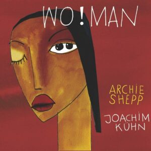 Wo!Man - Archie Shepp & Joachim Kühn