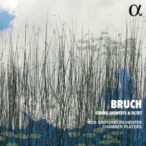 Bruch: String Quintets &amp; Octet - WDR Sinfonieorchester Chamber Players