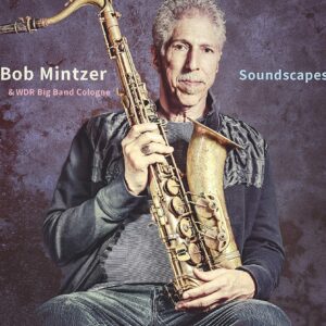 Soundscapes - Bob Mintzer & WDR Big Band Cologne