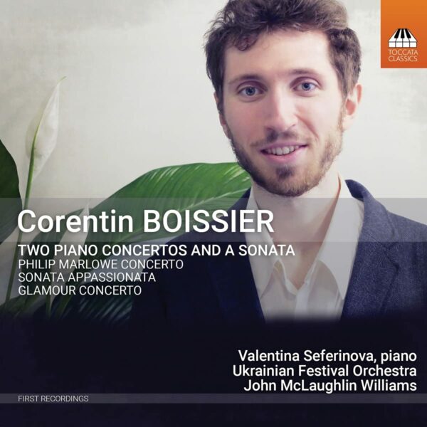 Corentin Boissier: Two Piano Concertos And A Sonata - Valentina Seferinova
