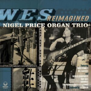 Wes Reimagined (Vinyl) - Nigel Price Organ Trio