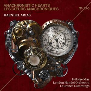 Handel: Arias, Anachronistic Hearts - Héloïse Mas