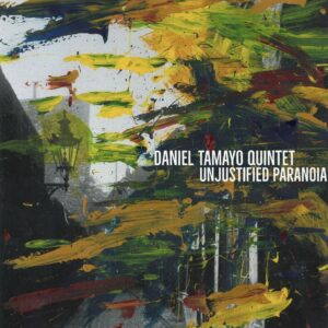 Unjustified Paranoia - Daniel Tamayo Quintet