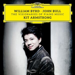 John Bull, William Byrd: William Byrd & John Bull: The Visionaries Of Piano - Kit Armstrong