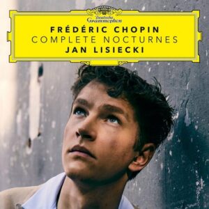 Chopin: Complete Nocturnes - Jan Lisiecki