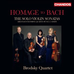 Homage To Bach: The Solo Violin Sonatas Arranged for String Quartet By Paul Cassidy - Brodsky Quartet