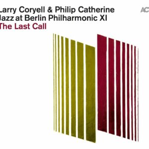 Jazz At Berlin Philharmonic XI: The Last Call - Philip Catherine & Larry Coryell