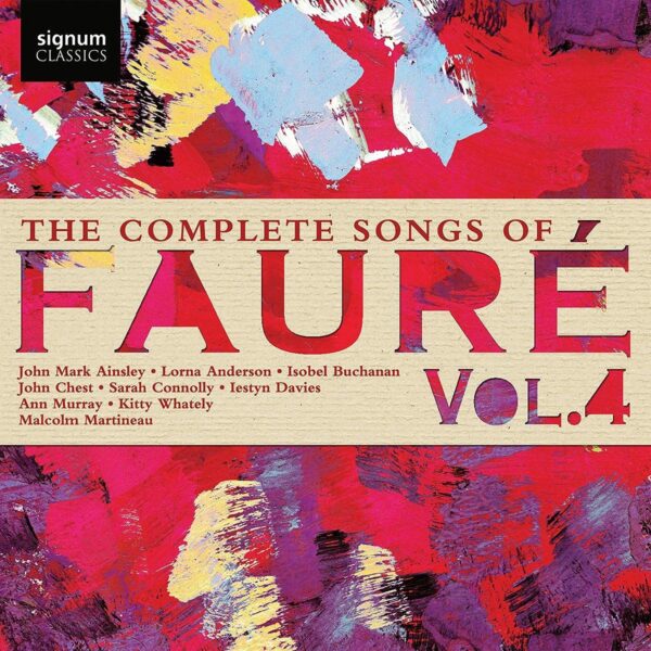 Fauré: The Complete Songs, Vol. 4 - John Mark Ainsley