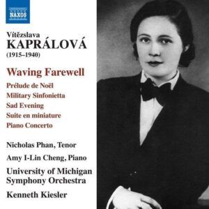 Vitezslava Kapralova: Waving Farewell, Sad Evening, Piano Concerto - Nicholas Phan