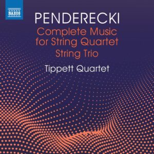 Krzysztof Penderecki: Complete Music For String Quartet, String Trio - Tippett Quartet