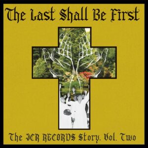 Last Shall Be First: The JCR Records Story Vol.2 (Vinyl)