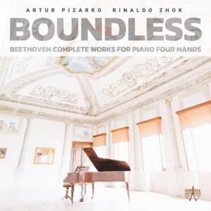 Beethoven: Boundless, Complete Works For Piano Four Hands - Artur Pizarro & Rinaldo Zhok