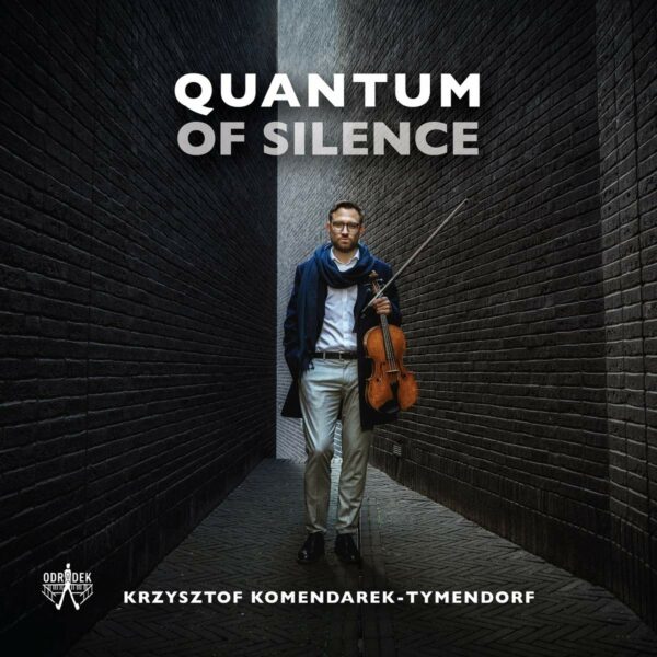 Quantum Of Silence - Krzysztof Komendarek-Tymendorf