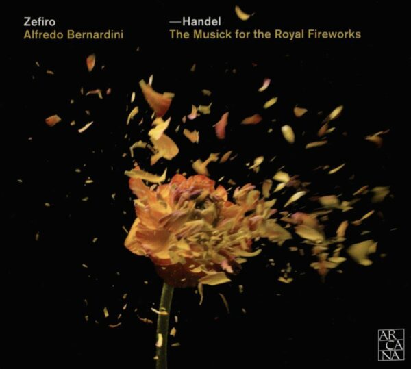 Handel: The Musick for the Royal Fireworks - Zefiro