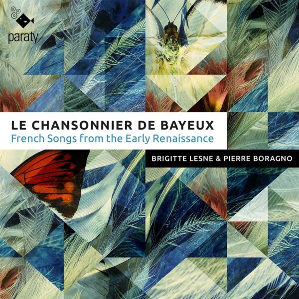 Le Chansonnier De Bayeux (French Songs of the Early Renaissance) - Brigitte Lesne