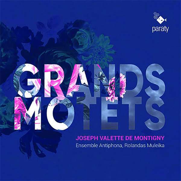 Joseph Valette De Montigny: Grands Motets - Ensemble Antiphona