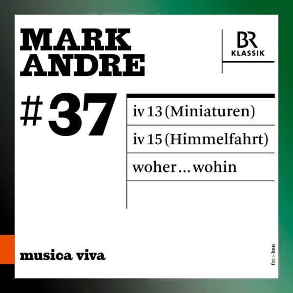 Mark Andre: IV 13 (Miniaturen), IV 15 (Himmelfahrt), Woher...Wohin - Matthias Pintscher
