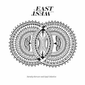 My East Is Your West (Vinyl) - Sarathy Korwar & Upaj Collective