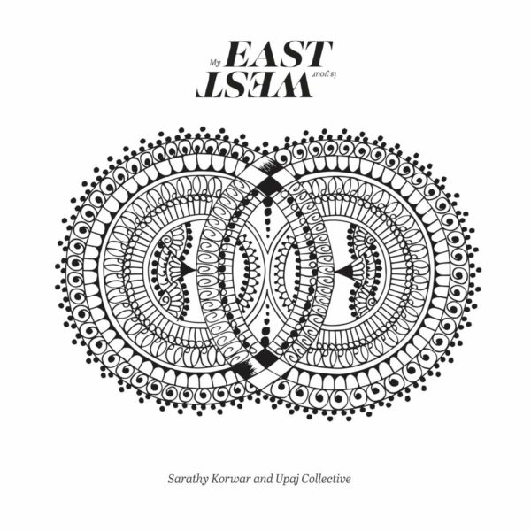 My East Is Your West (Vinyl) - Sarathy Korwar & Upaj Collective
