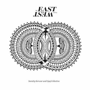 My East Is Your West - Sarathy Korwar & Upaj Collective