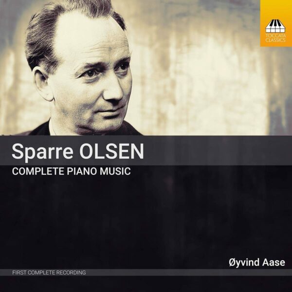 Carl Gustav Sparre Olsen: Complete Piano Music - Oyvind Aase