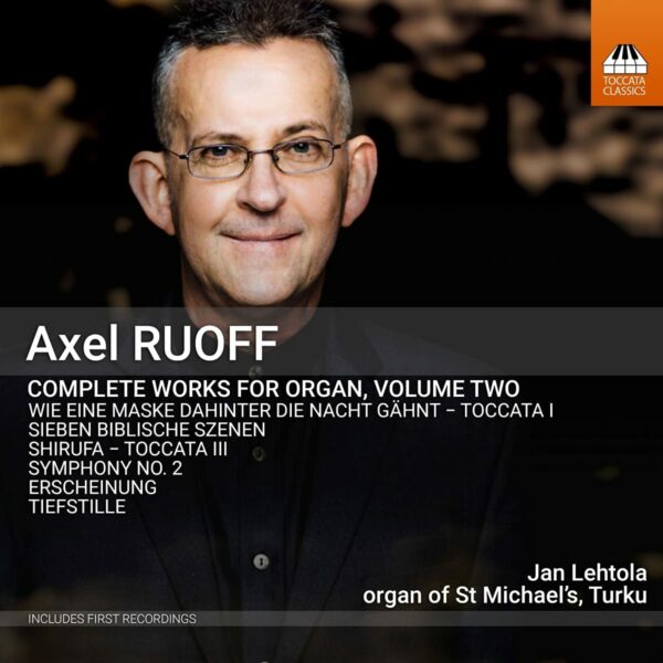 Axel Ruoff: Complete Works For Organ Vol. 2 - Jan Lehtola