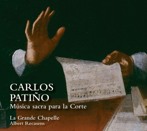 Carlos Patino: Musica Sacra Para La Corte - La Grande Chapelle