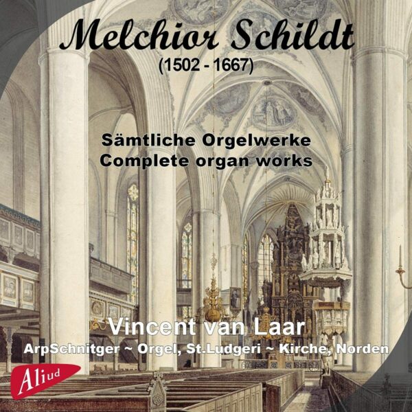 Melchior Schildt: Complete Organ Works - Vincent Van Laar