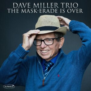 The Mask-Erade Is Over - Dave Miller Trio
