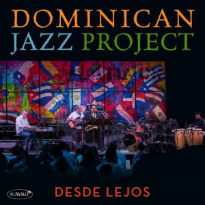 Desde Lejos - Dominican Jazz Project