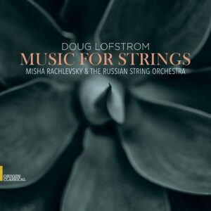 Lofstrom: Music For Strings - Misha Rachlevsky