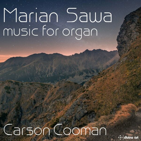 Marian Sawa: Music For Organ - Carson Cooman