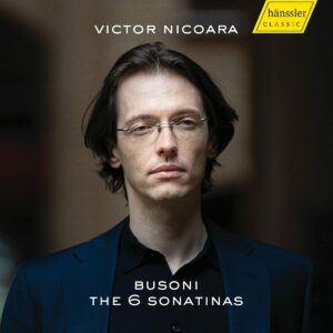 Ferruccio Busoni: The 6 Sonatinas - Victor Nicoara