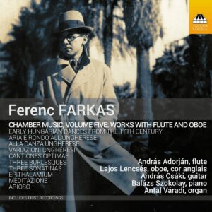 Ferenc Farkas: Chamber Music Vol.5, Works For Flute And Oboe - Andras Adorjan