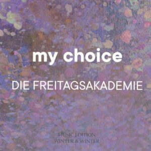 My Choice - Die Freitagsakademie