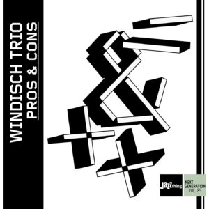Pros And Cons | Jazzthing Next Generation Vol. 89 - Windisch Trio