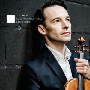 Bach: Solo Violin Sonatas - Linus Roth