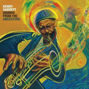 Sounds From The Ancestors (Vinyl) - Kenny Garrett