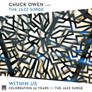 Within Us: Celebrating 25 Years Of The Jazz Surge - Chuck Owen & The Jazz Surge