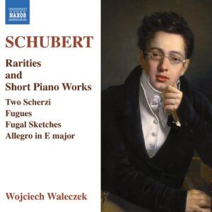 Schubert: Rarities And Short Piano Works - Wojciech Waleczek
