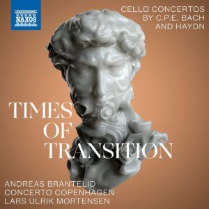 Times Of Transition: Cello Concertos by CPE Bach & Haydn - Andreas Brantelid