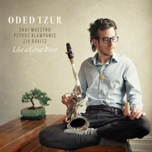 Like A Great River - Oded Tzur Quartet