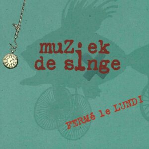 Fermé Le Lundi - Muziek De Singe