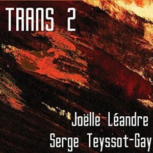 Trans 2 - Joëlle Leandre & Serge Teyssot-Gay